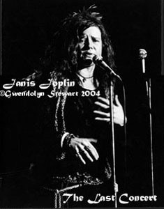Photograph of JANIS JOPLIN on Stage at Her Last Concert, by GWENDOLYN 
STEWART c. 2014; All Rights Reserved